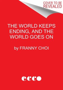 The World Keeps Ending, and the World Goes on - Choi, Franny