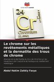 Le chrome sur les revêtements métalliques et la dermatite des trous de chrome