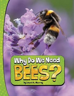 Why Do We Need Bees? - Murray, Laura K