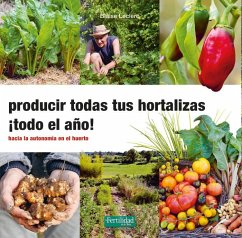 Cover Producir todas tus hortalizas, ¡todo el año!