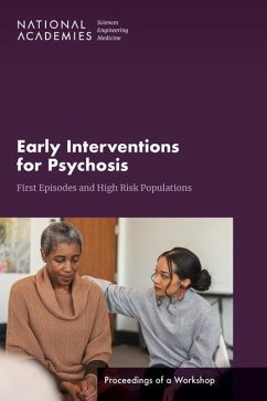 Early Interventions for Psychosis - National Academies of Sciences Engineering and Medicine; Health And Medicine Division; Board On Health Sciences Policy; Board On Health Care Services; Forum on Mental Health and Substance Use Disorders