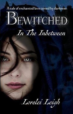 Bewitched in the Inbetween - Leigh, Lorelei