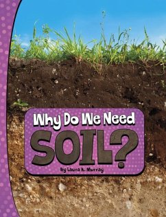 Why Do We Need Soil? - Murray, Laura K