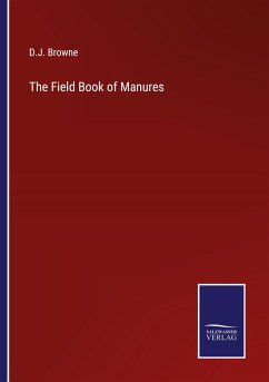 The Field Book of Manures - Browne, D. J.