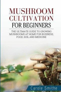 Mushroom cultivation for beginners - Smithe, Carole