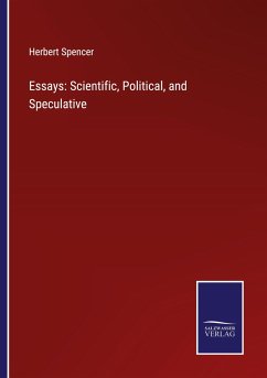 Essays: Scientific, Political, and Speculative - Spencer, Herbert