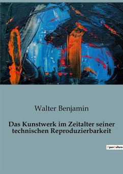 Das Kunstwerk im Zeitalter seiner technischen Reproduzierbarkeit - Benjamin, Walter