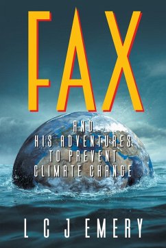 Fax and His Adventures to Prevent Climate Change - Emery, L C J