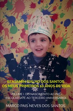 Benjamin Fialho dos Santos. Os meus primeiros 10 anos de vida. - Santos, Marco Pais Neves dos