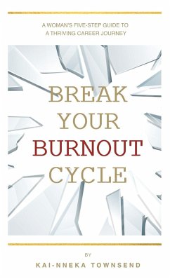 Break Your Burnout Cycle - Townsend, Kai-Nneka