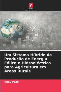 Um Sistema Híbrido de Produção de Energia Eólica e Hidroeléctrica para Agricultura em Áreas Rurais - Patil, Vijay