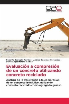 Evaluación a compresión de un concreto utilizando concreto reciclado - Barragan Ramirez, Rodolfo;González Hernández, Andres;Moreno Ramos, David Angel