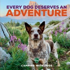 Every Dog Deserves an Adventure - Camping with Dogs; Tracosas, L. J.