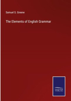 The Elements of English Grammar - Greene, Samuel S.
