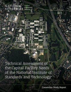 Technical Assessment of the Capital Facility Needs of the National Institute of Standards and Technology - National Academies of Sciences Engineering and Medicine; Division on Engineering and Physical Sciences; Board on Infrastructure and the Constructed Environment; Committee on Technical Assessment of the Capital Facility Needs of the National Institute of Standards and Technology