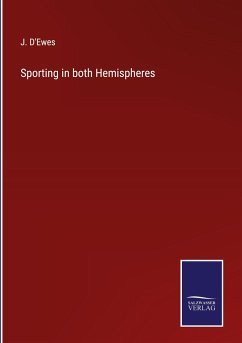 Sporting in both Hemispheres - D'Ewes, J.