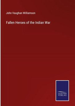 Fallen Heroes of the Indian War - Williamson, John Vaughan