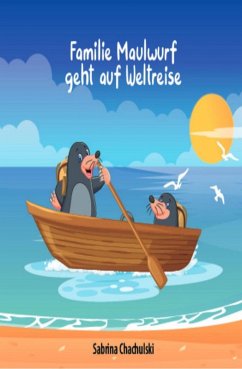 Familie Maulwurf geht auf Weltreise (eBook, ePUB) - Chachulski, Sabrina