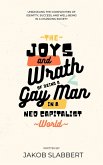 The Joys And Wrath of Being A Gay Man in A Neo-Capitalist World (eBook, ePUB)