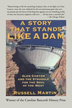 A Story that Stands Like a Dam: Glen Canyon and the Struggle for the Soul of the West (eBook, ePUB) - Martin, Russell