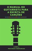 O Manual do Guitarrista para a Escrita de Canções (eBook, ePUB)