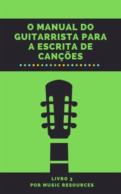 O Manual do Guitarrista para a Escrita de Canções (eBook, ePUB) - MusicResources