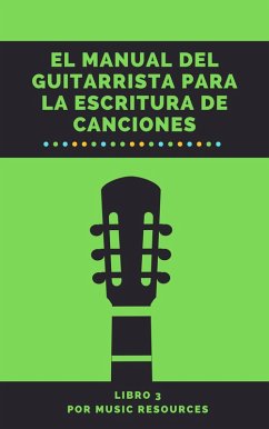 El Manual del Guitarrista para la Escritura de Canciones (eBook, ePUB) - MusicResources