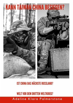 Kann Taiwan China besiegen? Ist China das nächste Russland? Welt vor dem Dritten Weltkrieg? (eBook, ePUB) - Palmerstone, Adeline Klara