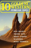 10 Goldene Western Februar 2023 (eBook, ePUB)