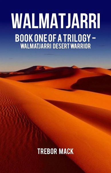 Walmatjarri (Book One of a Triology - Walmatjarri Desert Warrior, #1) (eBook, ePUB)