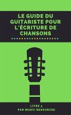 Le guide du guitariste pour l'écriture de chansons (eBook, ePUB) Le guide du guitariste pour l'écriture de chansons (eBook, ePUB)