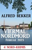 Viermal Nordmord Februar 2023: 4 Nord-Krimis (eBook, ePUB)