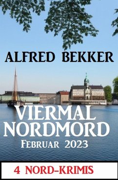 Viermal Nordmord Februar 2023: 4 Nord-Krimis (eBook, ePUB) - Bekker, Alfred