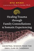 Healing Trauma through Family Constellations and Somatic Experiencing (eBook, ePUB)