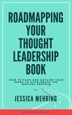 Roadmapping Your Thought Leadership Book (Rapid Writing Series) (eBook, ePUB)