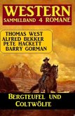 Bergteufel und Coltwölfe: Western Sammelband 4 Romane (eBook, ePUB)