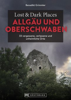 Lost & Dark Places Allgäu & Oberschwaben (eBook, ePUB) - Grimmler, Benedikt