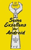 Seine Exzellenz der Android (eBook, ePUB)