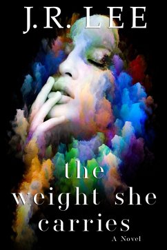 The Weight She Carries (eBook, ePUB) - Lee, J. R.