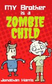 My Brother is a Zombie Child (eBook, ePUB)