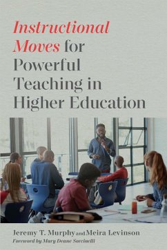 Instructional Moves for Powerful Teaching in Higher Education (eBook, ePUB) - Murphy, Jeremy T.; Levinson, Meira