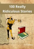 100 Really Ridiculous Stories (eBook, ePUB)
