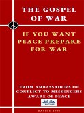 The Gospel Of War, If You Want Peace Prepare For War (eBook, ePUB)