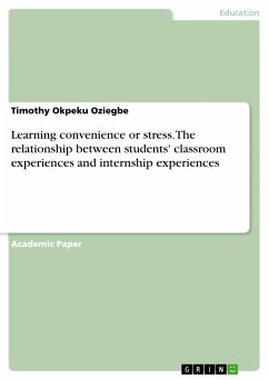 Learning convenience or stress. The relationship between students' classroom experiences and internship experiences (eBook, PDF) - Okpeku Oziegbe, Timothy