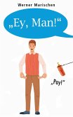 "Ey, Man!" (eBook, ePUB) "Ey, Man!" (eBook, ePUB)