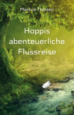 Hoppis abenteuerliche Flussreise (eBook, ePUB) - Theisen, Markus
