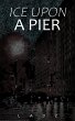 Ice Upon a Pier (eBook, ePUB) - Bild 1