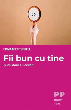 Fii bun cu tine si nu doar cu ceilalti (eBook, ePUB) - Reed Turrell, Emma