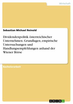Dividendenpolitik österreichischer Unternehmen. Grundlagen, empirische Untersuchungen und Handlungsempfehlungen anhand der Wiener Börse (eBook, PDF)