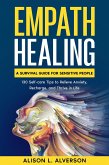 Empath Healing: A Survival Guide for Sensitive People (130 Self-care Tips to Relieve Anxiety, Recharge, and Thrive in Life) (eBook, ePUB)